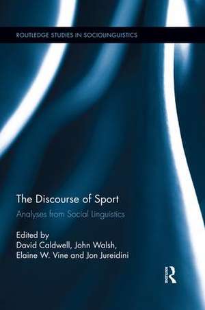 The Discourse of Sport: Analyses from Social Linguistics de David Caldwell