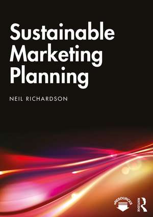 Sustainable Marketing Planning de Neil Richardson