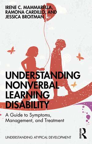 Understanding Nonverbal Learning Disability: A Guide to Symptoms, Management and Treatment de Irene C. Mammarella