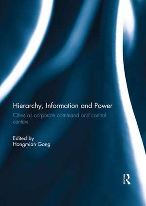 Hierarchy, Information and Power: Cities as Corporate Command and Control Centers de Hongmian Gong