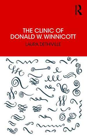 The Clinic of Donald W. Winnicott de Laura Dethiville