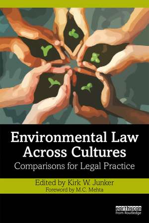 Environmental Law Across Cultures: Comparisons for Legal Practice de Kirk W. Junker