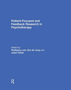 Patient-Focused and Feedback Research in Psychotherapy de Wolfgang Lutz