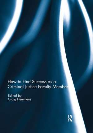 How to find success as a Criminal Justice faculty member de Craig Hemmens