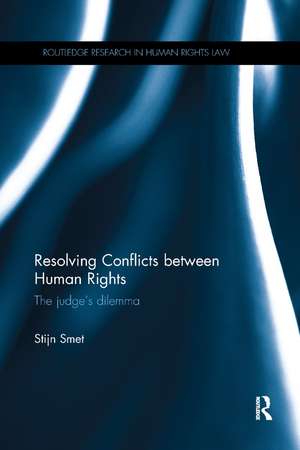 Resolving Conflicts between Human Rights: The Judge's Dilemma de Stijn Smet