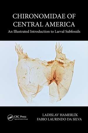 Chironomidae of Central America: An Illustrated Introduction To Larval Subfossils de Ladislav Hamerlik