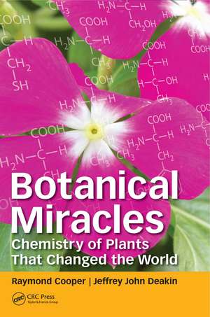 Botanical Miracles: Chemistry of Plants That Changed the World de Raymond Cooper