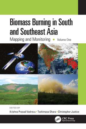 Biomass Burning in South and Southeast Asia: Mapping and Monitoring, Volume One de Krishna Prasad Vadrevu