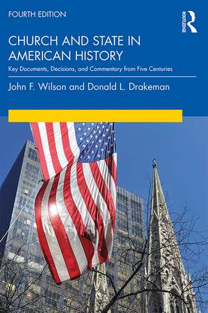 Church and State in American History: Key Documents, Decisions, and Commentary from Five Centuries de John Wilson