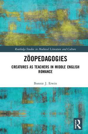 Zöopedagogies: Creatures as Teachers in Middle English Romance de Bonnie J. Erwin