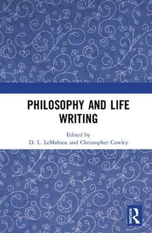 Philosophy and Life Writing de D. L. LeMahieu