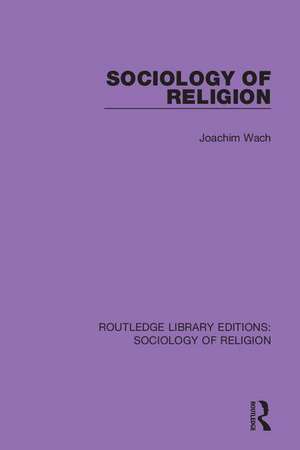 Sociology of Religion de Joachim Wach