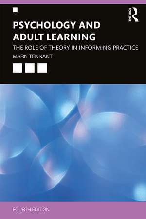 Psychology and Adult Learning: The Role of Theory in Informing Practice de Mark Tennant