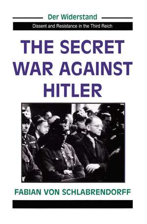 The Secret War Against Hitler de Fabian Von Schlabrendorff