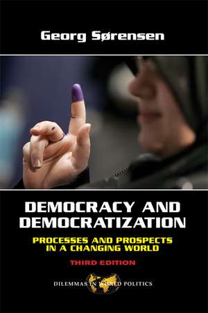 Democracy and Democratization: Processes and Prospects in a Changing World, Third Edition de Georg Sorensen