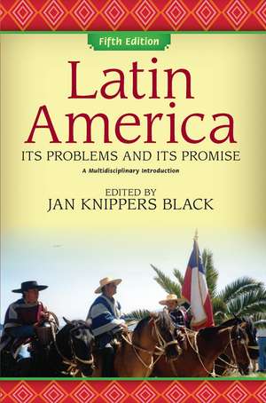 Latin America: Its Problems and Its Promise: A Multidisciplinary Introduction de Jan Knippers Black