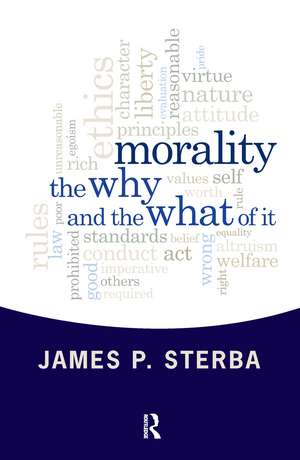 Morality: The Why and the What of It de James P. Sterba