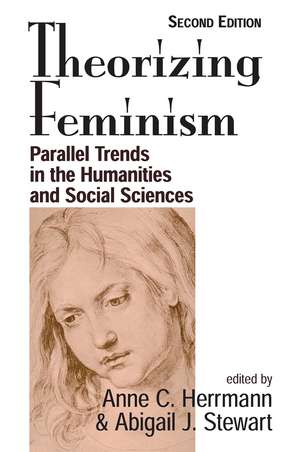 Theorizing Feminism: Parallel Trends In The Humanities And Social Sciences, Second Edition de Anne C. Herrmann