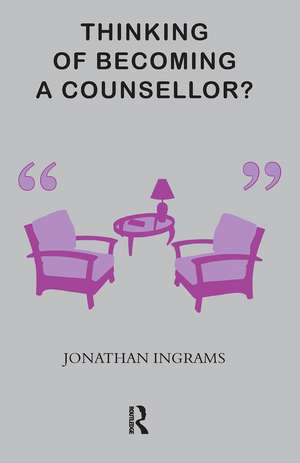 Thinking of Becoming a Counsellor? de Jonathan Ingrams