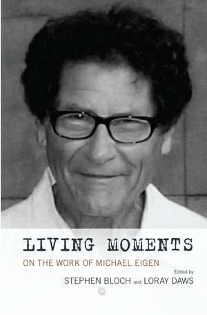 Living Moments: On the Work of Michael Eigen de Stephen Bloch