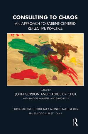 Consulting to Chaos: An Approach to Patient-Centred Reflective Practice de John Gordon