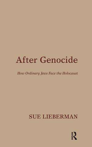 After Genocide: How Ordinary Jews Face the Holocaust de Sue Lieberman