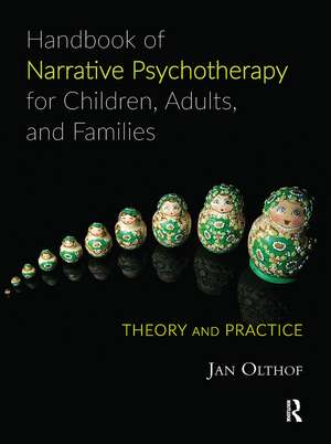 Handbook of Narrative Psychotherapy for Children, Adults, and Families: Theory and Practice de Jan Olthof