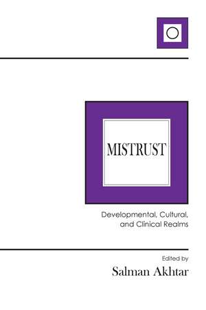 Mistrust: Developmental, Cultural, and Clinical Realms de Salman Akhtar