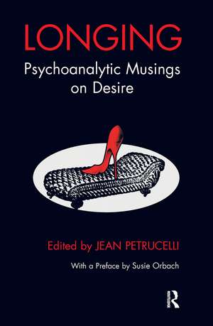 Longing: Psychoanalytic Musings on Desire de Jean Petrucelli