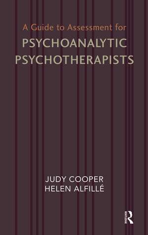 A Guide to Assessment for Psychoanalytic Psychotherapists de Helen Alfille