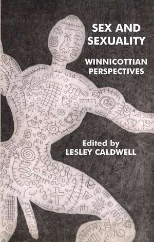 Sex and Sexuality: Winnicottian Perspectives de Lesley Caldwell