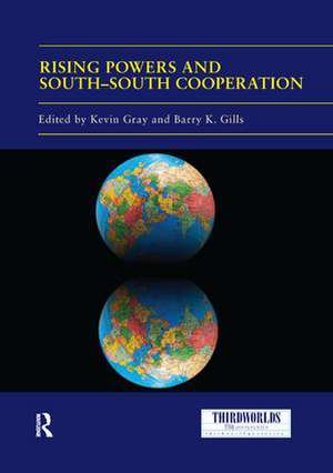 Rising Powers and South-South Cooperation de Kevin Gray