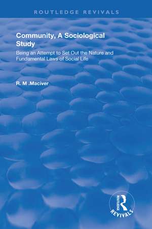 Community, A Sociological Study: Being an Attempt to Set Out the Nature and Fundamental Laws of Social Life de Robert M. MacIver