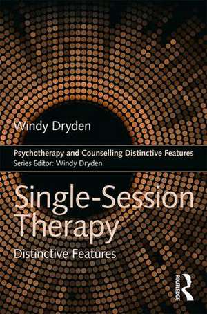 Single-Session Therapy: Distinctive Features de Windy Dryden