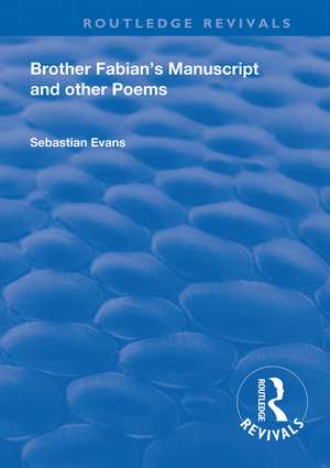 Brother Fabian's Manuscript: And Other Poems de Sebastian Evans