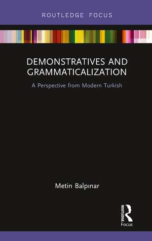 Demonstratives and Grammaticalization: A Perspective from Modern Turkish de Metin Balpınar