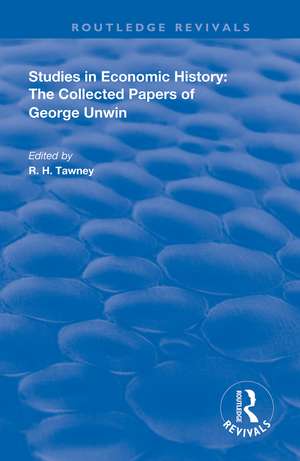 Studies in Economic History: The Collected Papers of George Unwin de R. H. Tawney