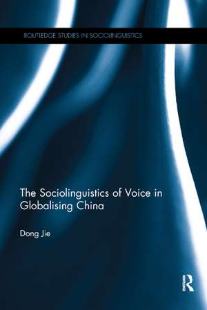 The Sociolinguistics of Voice in Globalising China de Jie Dong