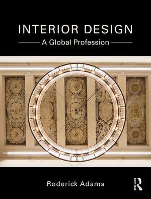 Interior Design: A Global Profession de Roderick Adams