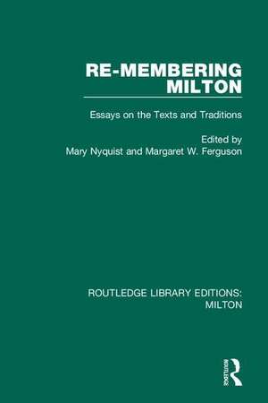 Re-membering Milton: Essays on the Texts and Traditions de Mary Nyquist