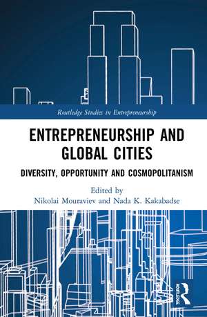 Entrepreneurship and Global Cities: Diversity, Opportunity and Cosmopolitanism de Nikolai Mouraviev