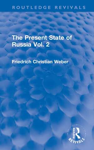 The Present State of Russia Vol. 2 de Friedrich Christian Weber