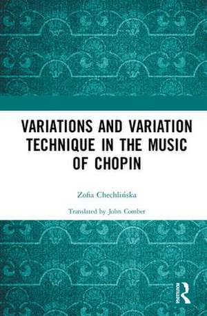 Variations and Variation Technique in the Music of Chopin de Zofia Chechlińska