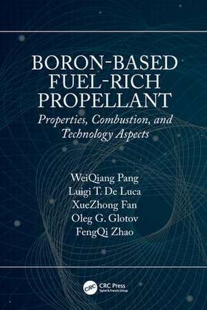 Boron-Based Fuel-Rich Propellant: Properties, Combustion, and Technology Aspects de WeiQiang Pang