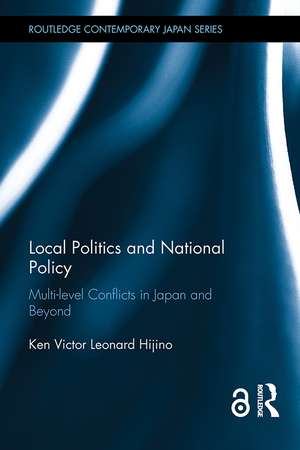 Local Politics and National Policy: Multi-level Conflicts in Japan and Beyond de Ken Victor Leonard Hijino