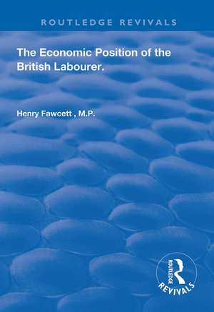 The Economic Position of the British Labourer de Henry Fawcett