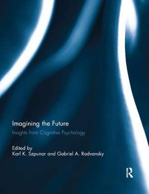 Imagining the Future: Insights from Cognitive Psychology de Karl Szpunar