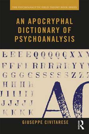 An Apocryphal Dictionary of Psychoanalysis de Giuseppe Civitarese