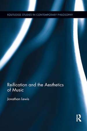 Reification and the Aesthetics of Music de Jonathan Lewis