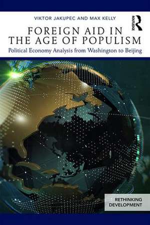 Foreign Aid in the Age of Populism: Political Economy Analysis from Washington to Beijing de Viktor Jakupec